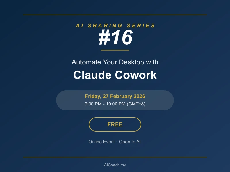 AI Sharing #16 - Automate Your Desktop with Claude Cowork at AICoach.my online event