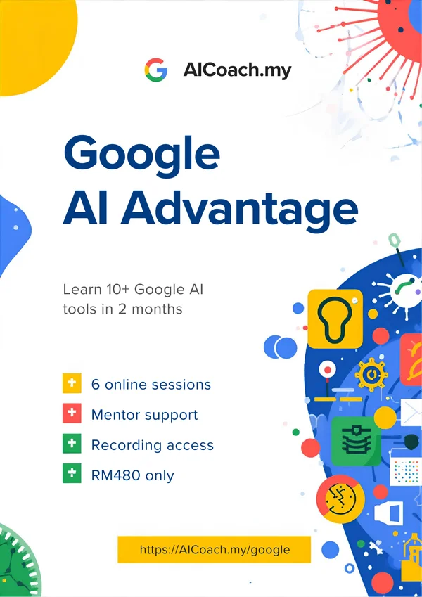 Google AI Advantage - Learn 10+ Google AI tools in 2 months. 6 online sessions, mentor support, recording access, RM480 only.